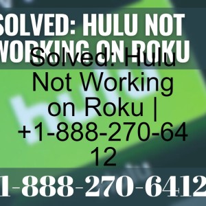Solved: Hulu Not Working on Roku | +1-888-270-6412