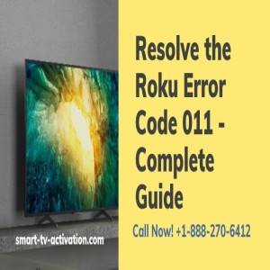 Resolve the Roku Error Code 011 - Smart TV Activation