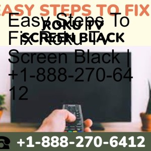 Easy Steps To Fix Roku Tv Screen Black | +1-888-270-6412