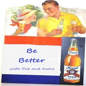 Be Better: Episode #9