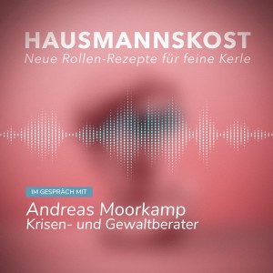 Episode 34: im Gespräch mit Krisen- und Gewaltberater Andreas Moorkamp