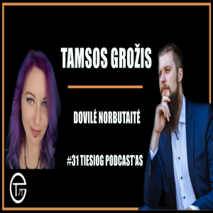 Tiesiog Podcast‘as #32: Dovilė Norbutaitė || Tamsos Grožis