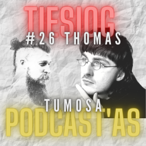 Tiesiog Podcast’as #26: Thomas Tumosa || Virtuali Realybė, Kriptovaliutos, X-Faktorius