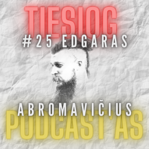 Tiesiog Podcast’as #25: Edgaras Abromavičius || E-Sportas kaip profesija, Vaizdo Žaidimai