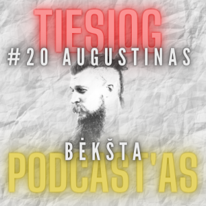 Tiesiog Podcast’as #20: Augustinas Bėkšta