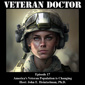 Veteran Doctor - Episode 17 - America’s Veteran Population is Changing