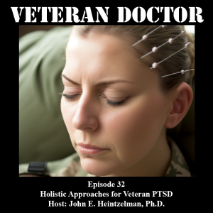 Veteran Doctor - Episode 32 - Holistic Approaches for Veteran PTSD