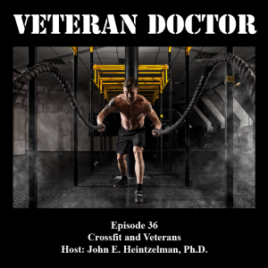 Veteran Doctor - Episode 36 - Crossfit and Veterans