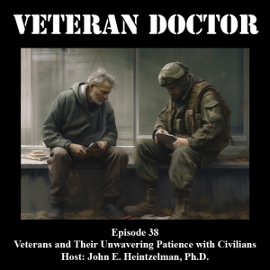 Veteran Doctor - Episode 38 - Sweet Tolerance: Veterans and Their Unwavering Patience with Civilians