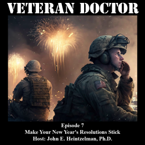 Veteran Doctor - Episode 7 - Make Your New Year’s Resolutions Stick!