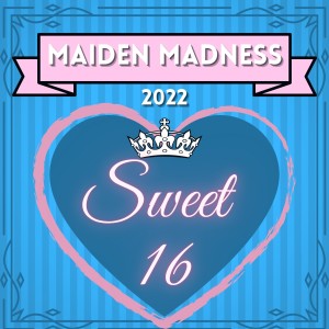 Maiden Madness 2022 : Sweet 16