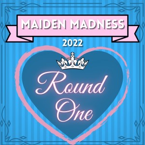 Maiden Madness 2022 : Round One