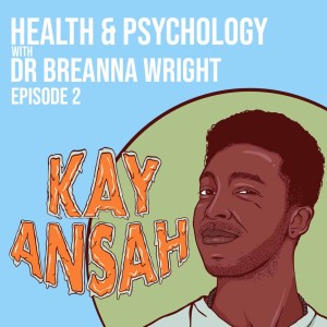 Ep 2 Health & Psychology with Dr Breanna Wright