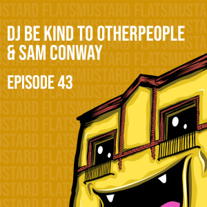 Ep48 DJ Be Kind to Other People & Sam Conway