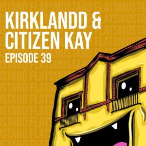 EP39 Kirklandd & Citizen Kay
