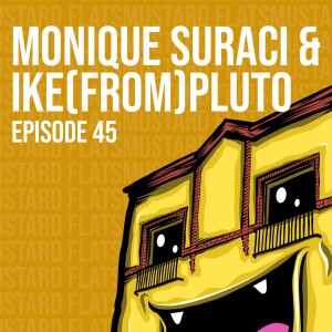 EP45 Monique Suraci & Ike(from)Pluto