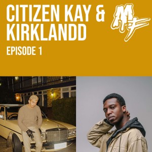 EP1 Citzen Kay & Kirklandd