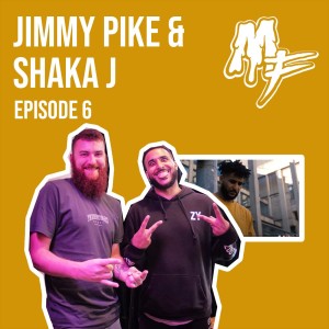 EP6 Jimmy Pike & Shaka J