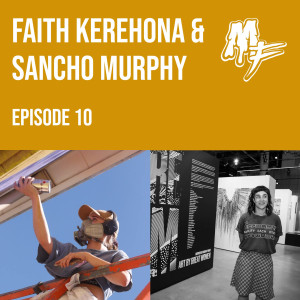 EP10 Faith Kerehona & Sancho Murphy