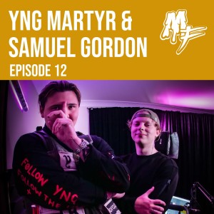 EP12 YNG Martyr & Samuel Gordon