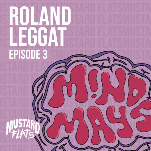 Ep3 Mind Mays with Roland Leggat