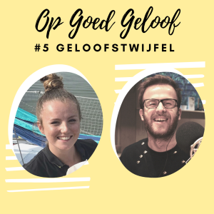 #5 Geloofstwijfel | Op Goed Geloof