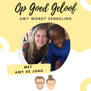 #10 Amy wordt zendeling | Op Goed Geloof