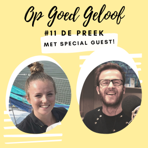 #11 De Preek | Op Goed Geloof