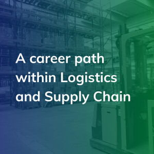 A career path within Logistics and Supply Chain