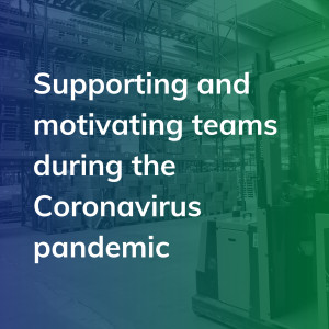 Supporting and motivating teams during the Coronavirus pandemic