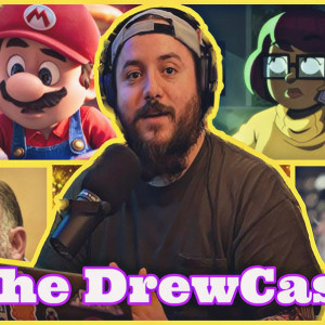 The DrewCast Ep.90 (Chris Pratt As Mario, VELMA Backlash, Is HOTD The #1 Show? Alex Jones Loses Lawsuit & More)