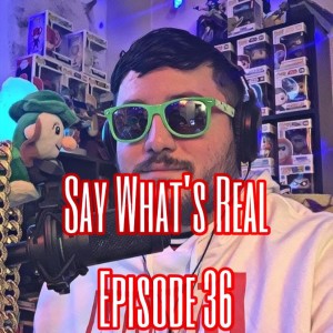 Say What's Real #36 Ft. Ocho Tarantino