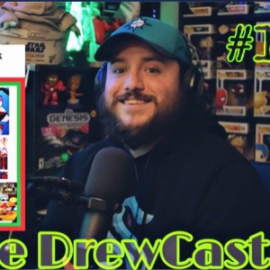 (The DrewCast) Episode #18