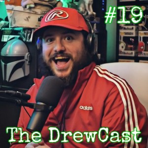 (The DrewCast) Episode #19
