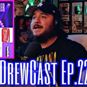 (The DrewCast) Episode 22