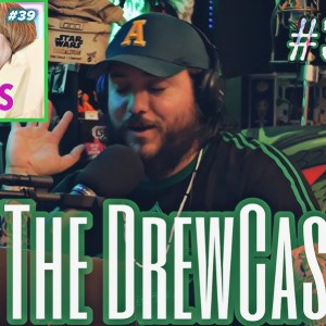 The DrewCast (Episode 35)