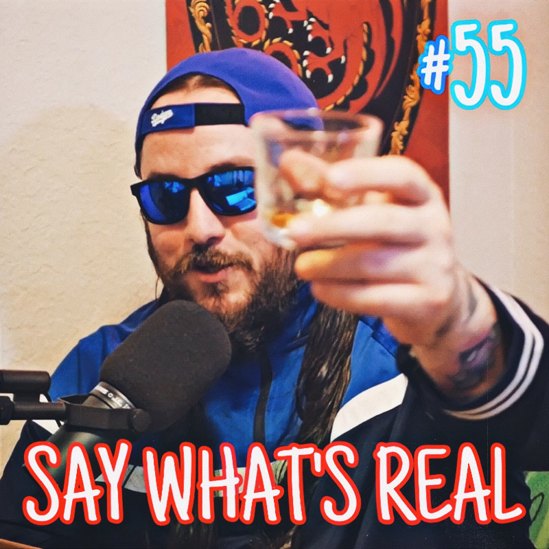 The Say What\'s Real Podcast