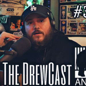 The DrewCast (Episode 34)