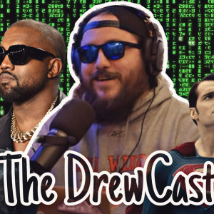 The DrewCast Ep.92 (Kanye, Attacking the MATRIX, Adidas Was Founded By Nazi’s, Super Man Is Back! HOTD S1 Finale & MORE)