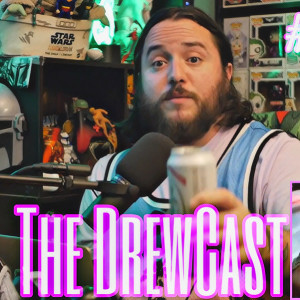The DrewCast (Episode 36)