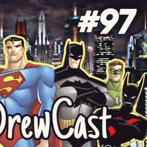 The DrewCast Ep.97 (Shopping With Women, James Gunn Says NO Henry Cavill, Full DC Reboot Coming, Batman Beyond & More)