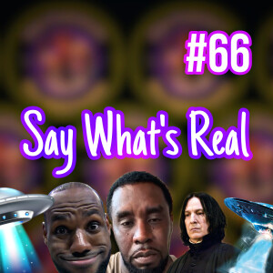 Ain’t No Party Like a Diddy Party! Mysterious Drones, Black Snape & More | Say What’s Real #66