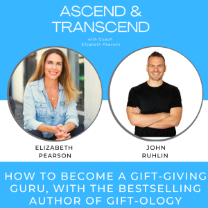 EP 53 How to become a gift-giving guru, with bestselling author of GIFT-OLOGY, John Ruhlin