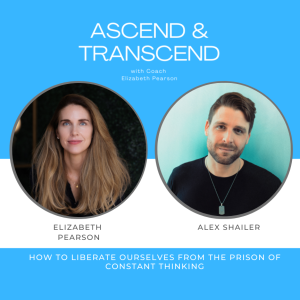 EP 20 How to liberate ourselves from the prison of constant thought, with Alex Shailer