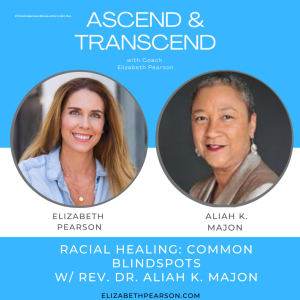 EP 35 Racial Healing: Common Blind spots, with Rev. Dr. Aliah K. MaJon