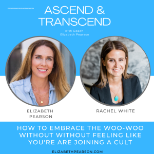 EP 34 How to Embrace the Woo-Woo, with Shaman Rachel White