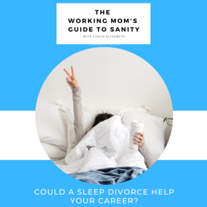 EP 69 Could A Sleep Divorce Help Your Career?