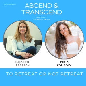 EP 46 To Retreat or Not Retreat, With Petia Kolibova