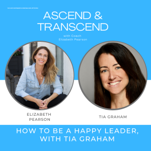 EP 23 How to avoid a ”Burnover” by Creating Happy Leaders, with Tia Graham