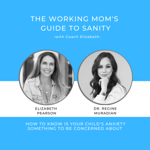EP 81 How to know is your child’s anxiety something to be concerned about, with Dr Regine Muradian